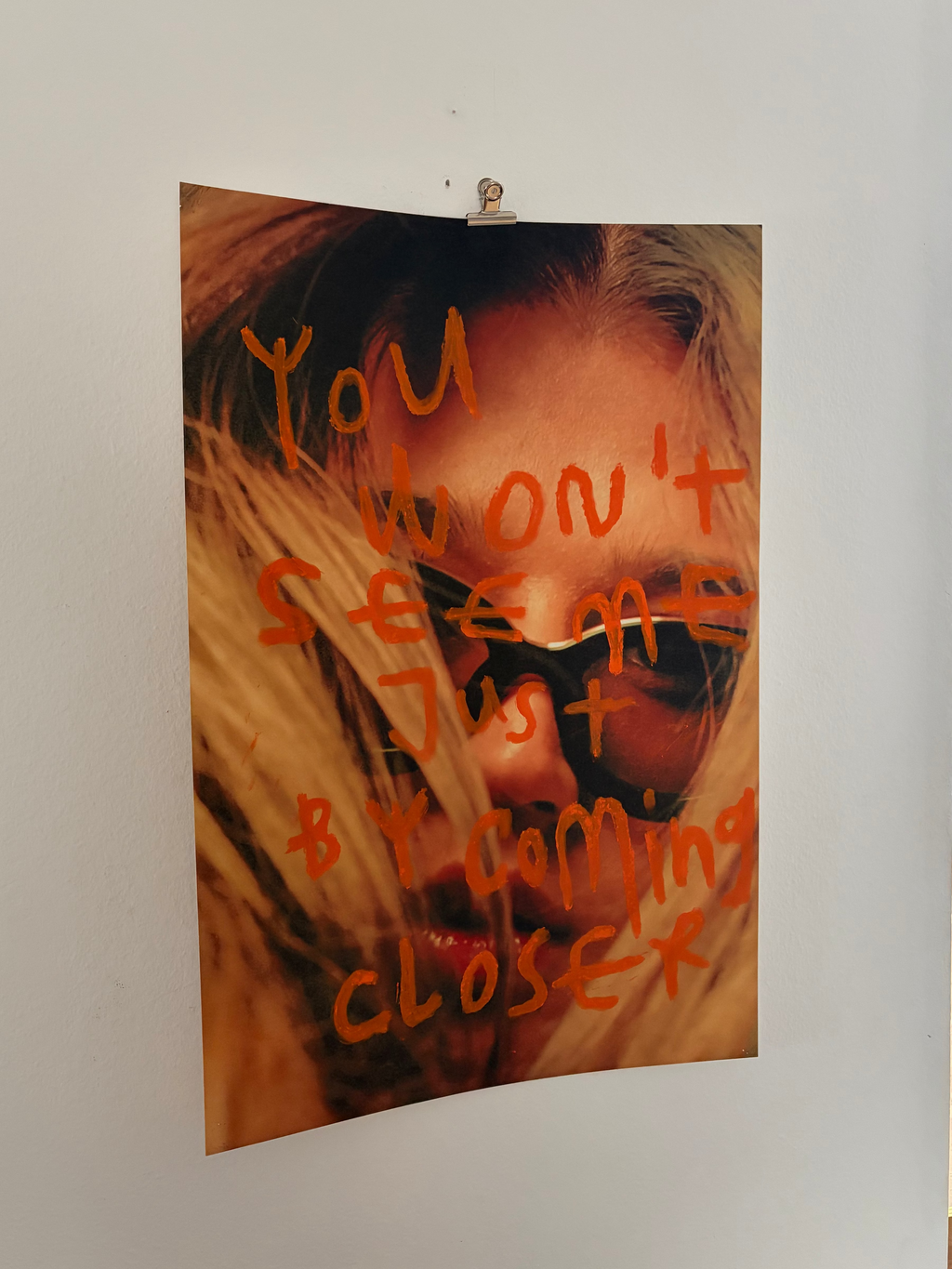 You won't see my just by coming closer